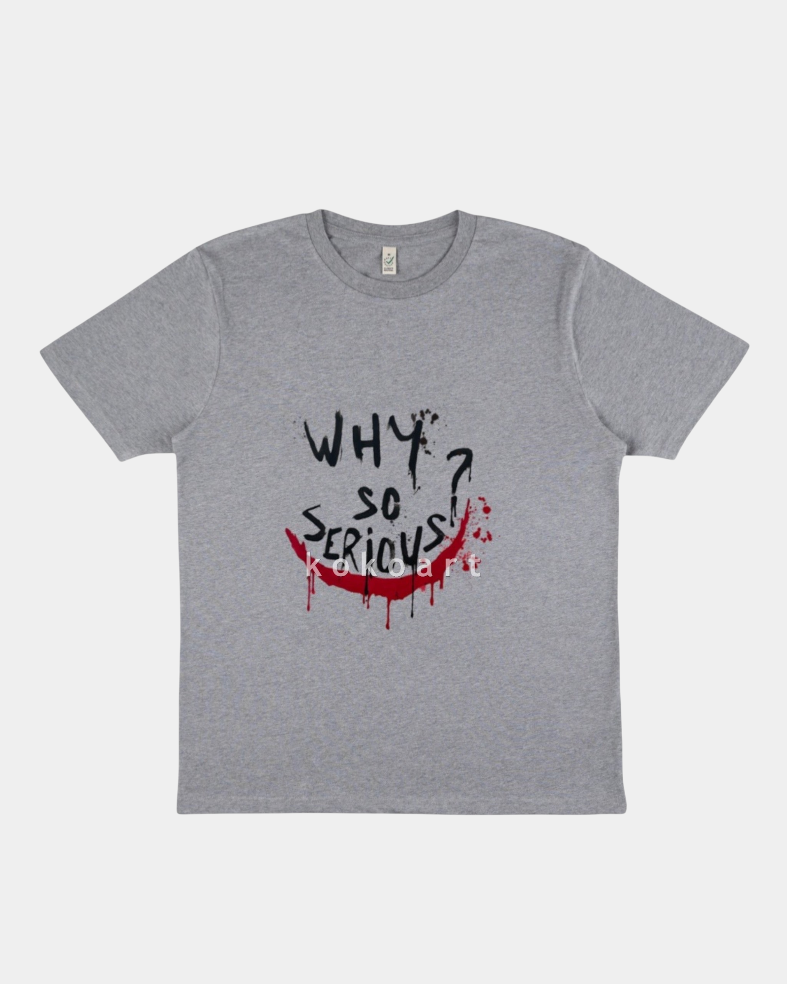 Why so Serious - Hand painted Organic Cotton Clothing